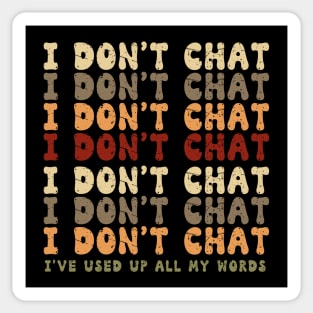 Funny I Don't Chat I've Used Up All My Words Sarcastic Humor Sticker